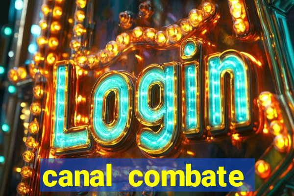 canal combate multicanais ao vivo